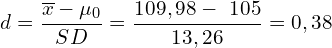 \[ d = \frac{\overline{x}-\mu_0}{SD} = \frac{109,98-\ 105}{13,26} = 0,38 \]