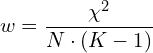 \[ w=\frac{\chi^{2} }{N\cdot (K-1)} \]