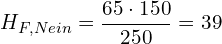 \[ H_{F,Nein}=\frac{65\cdot 150}{250}=39 \]