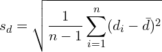 \[ s_{d}={\sqrt {\frac {1}{n - 1}\sum_{i=1}^{n}(d_{i}-\bar{d})^2}} \]