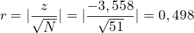 \[  r = \lvert \frac{z}{\sqrt{N}}\rvert= \lvert \frac{-3,558}{\sqrt{51}} \rvert=0,498 \]