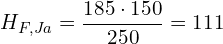 \[ H_{F,Ja}=\frac{185\cdot 150}{250}=111 \]